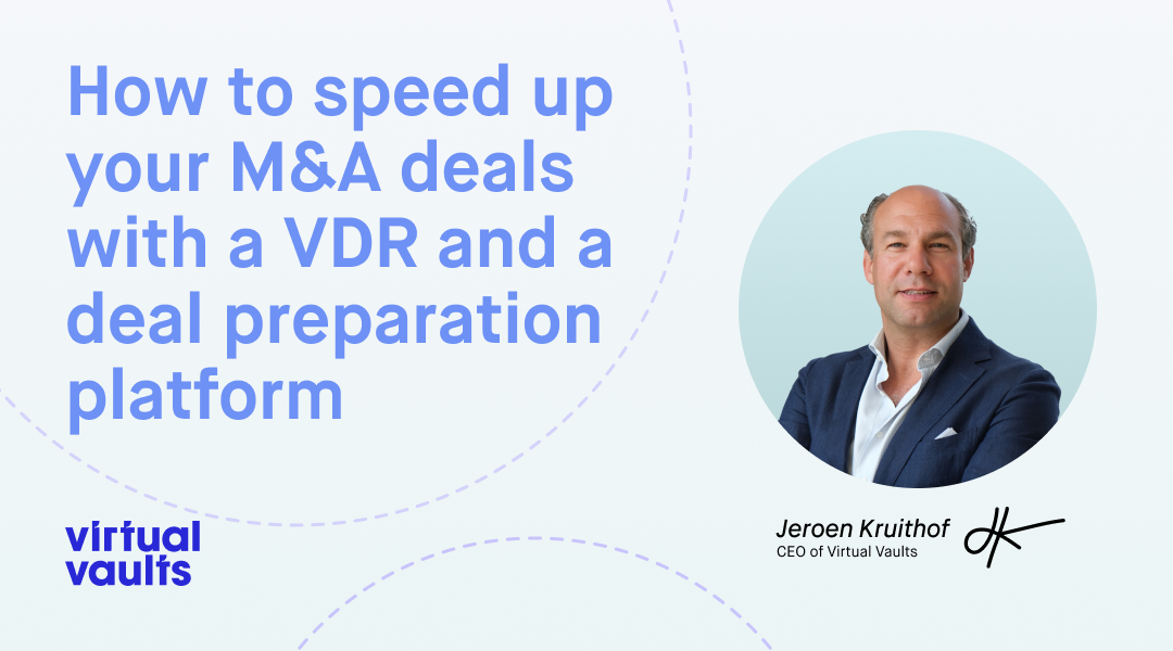 How to speed up your M&A deals with a Virtual Data Room and deal preparation platform