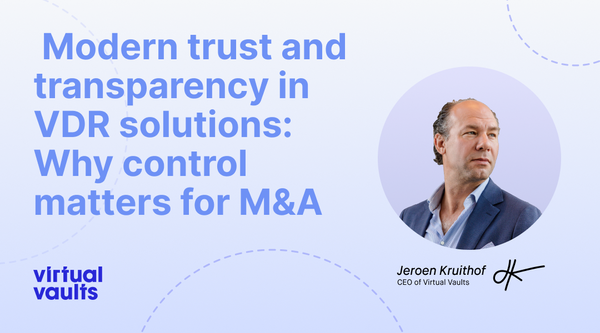 Modern Trust and Transparency in VDR Solutions: Why Control Matters for M&A